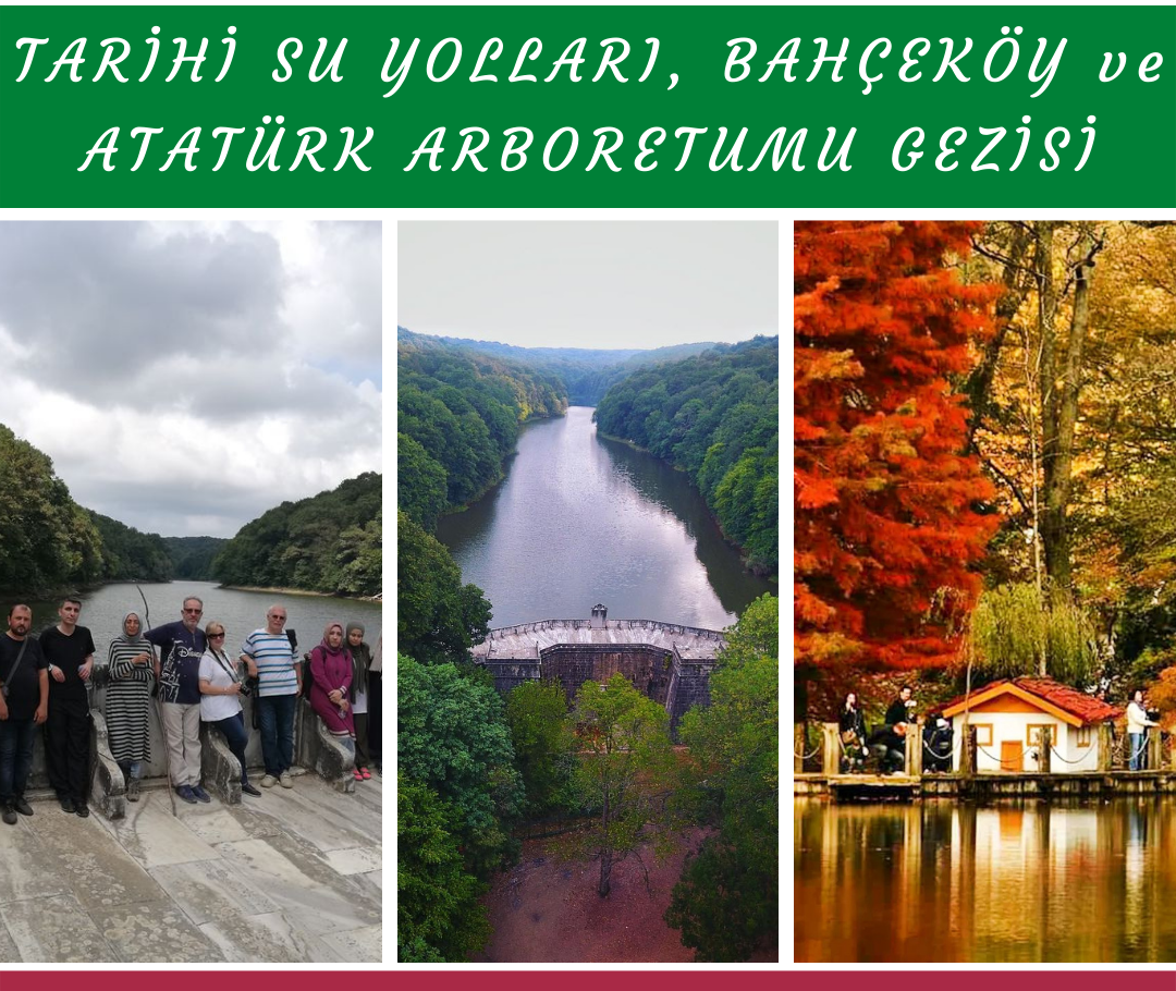 BELGRAD ORMANI, TARİHİ SU YOLLARI ve ATATÜRK ARBORETUMU GEZİSİ