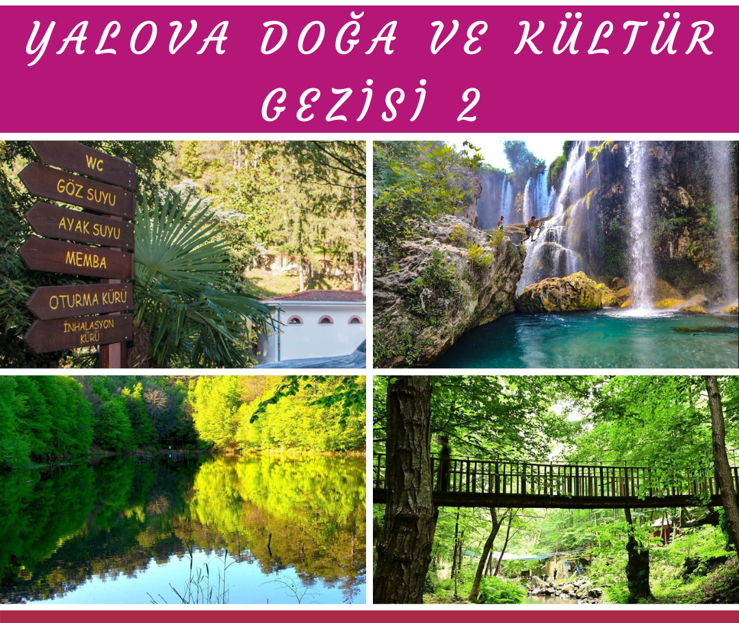 YALOVA DOĞA VE KÜLTÜR GEZİSİ 2