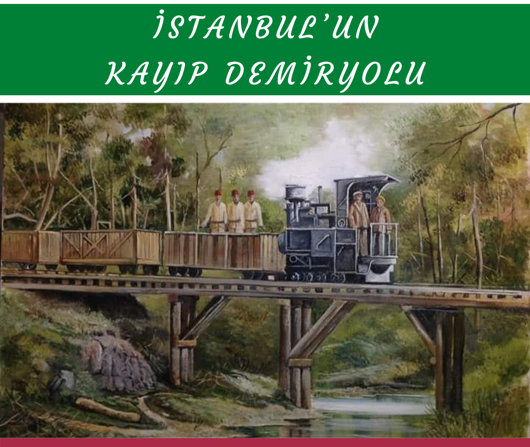 İSTANBUL’UN KAYIP DEMİRYOLU